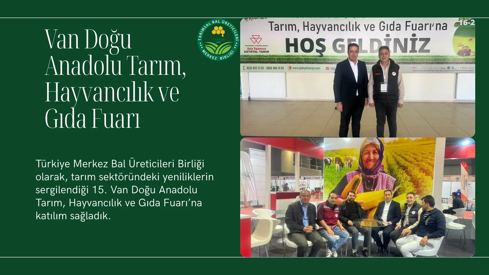 Van Doğu Anadolu Tarım, Hayvancılık ve Gıda Fuarı Türkiye Merkez Bal Üreticileri Birliği olarak, tarım sektöründeki yeni