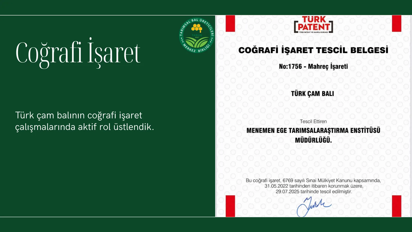 Coğrafi İşaret Türk çam balının coğrafi işaret çalışmalarında aktif rol üstlendik.