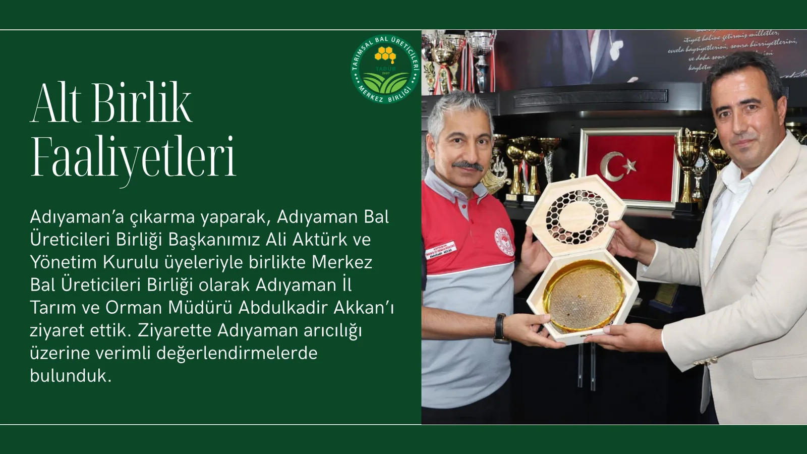 Alt Birlik ic Faaliyetleri Adıyaman'a çıkarma yaparak, Adıyaman Bal Üreticileri Birliği Başkanımız Ali Aktürk ve Yönetim