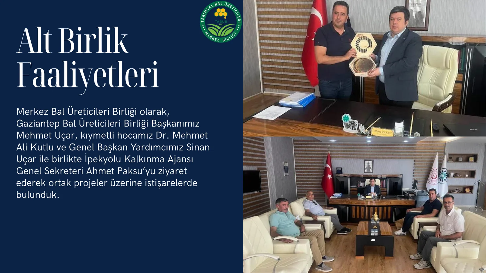 Alt Birlik Faaliyederi Merkez Bal Üreticileri Birliği olarak, Gaziantep Bal Üreticileri Birliği Başkanımız Mehmet Uçar, 