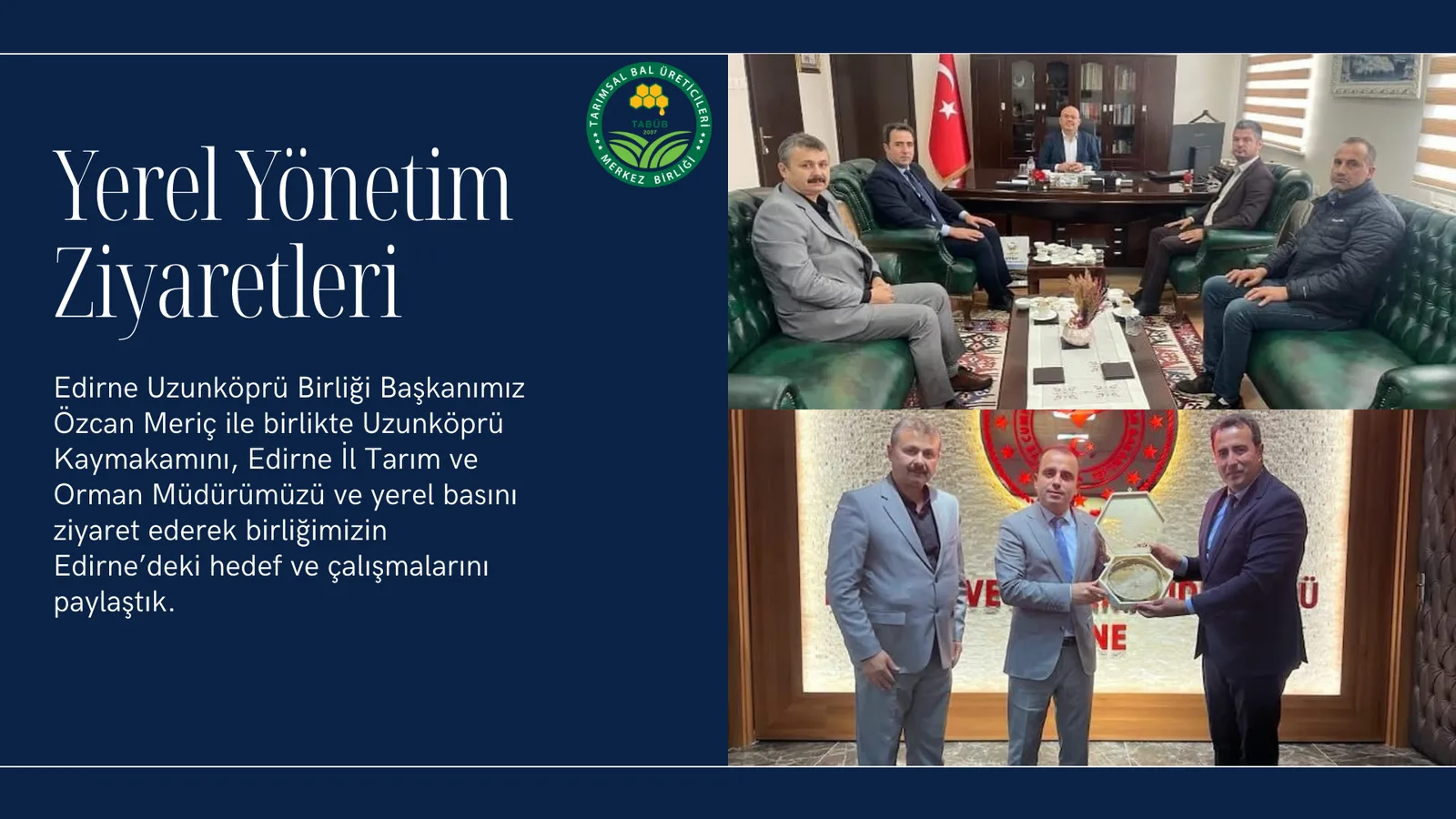 Yerel Yöneüm Ziyaretleri Edirne Uzunköprü Birliği Başkanımız Özcan Meriç ile birlikte Uzunköprü Kaymakamını, Edirne İl T