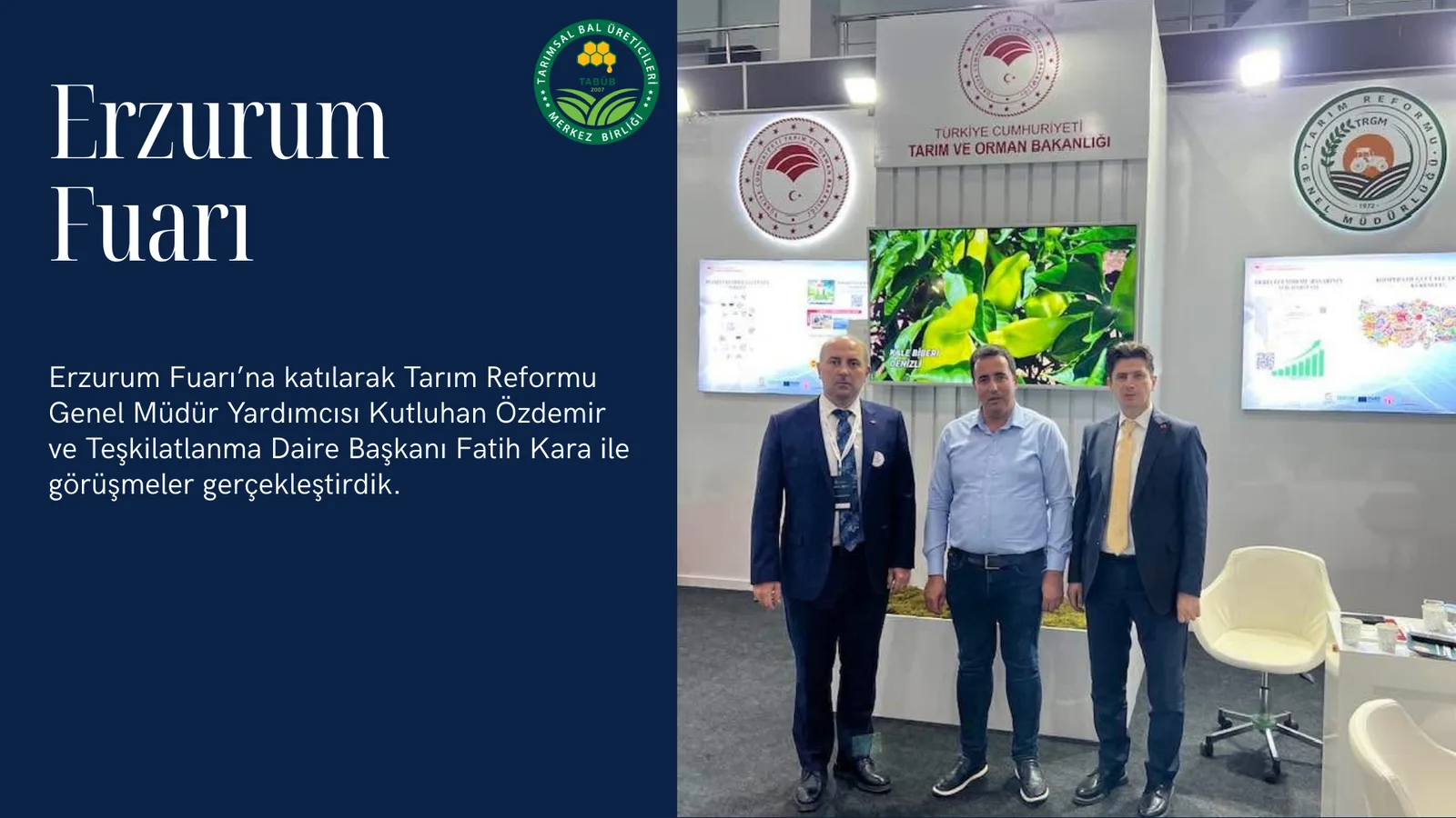 Fuar Erzurum Fuarı'na katılarak Tarım Reformu Genel Müdür Yardımcısı Kutluhan Özdemir ve Teşkilatlanma Daire Başkanı Fa