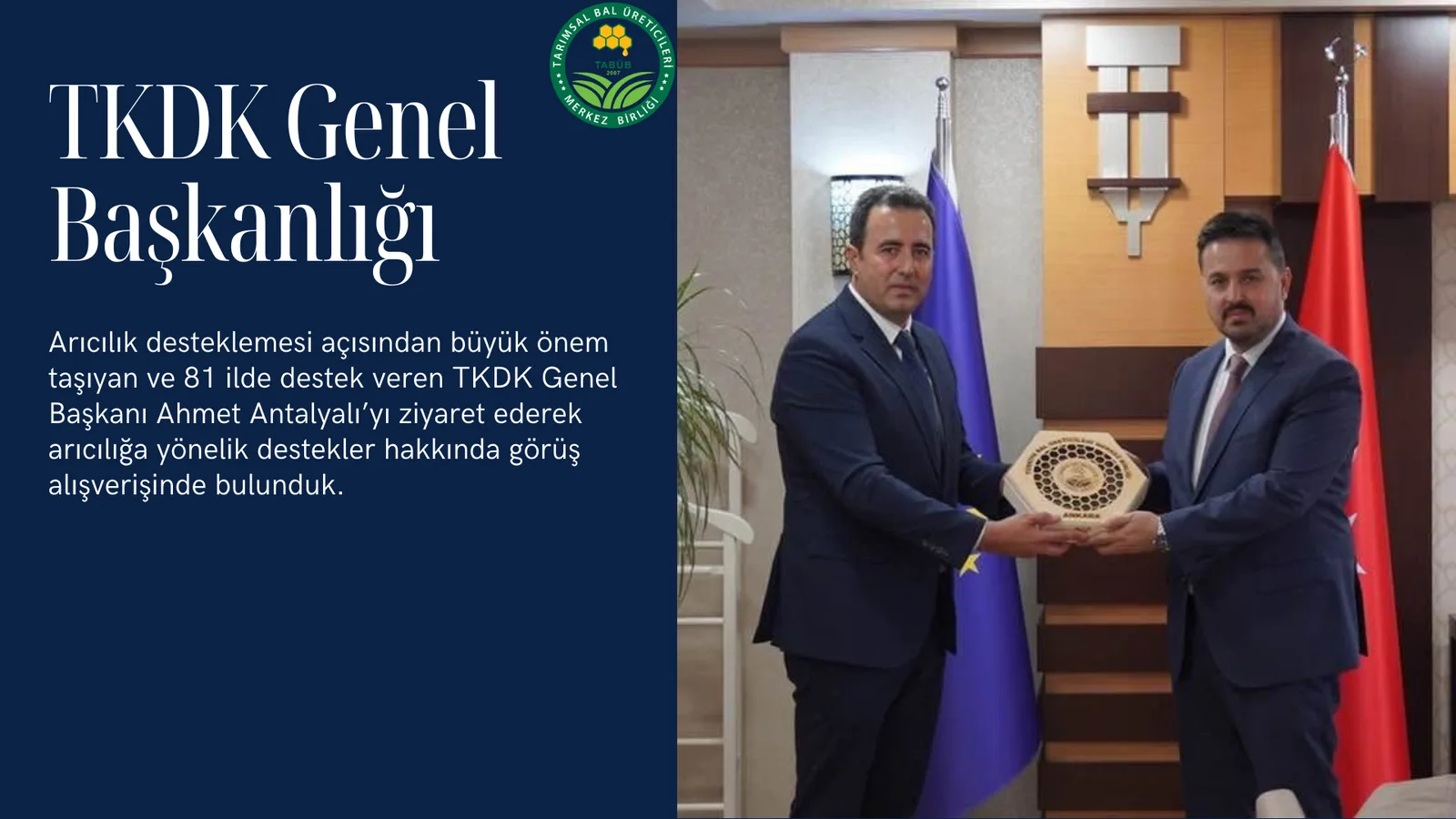 TABÜB TKDK Genel Başkanlığı Arıcılık desteklemesi açısından büyük önem taşıyan ve 81 ilde destek veren TKDK Genel Başkan